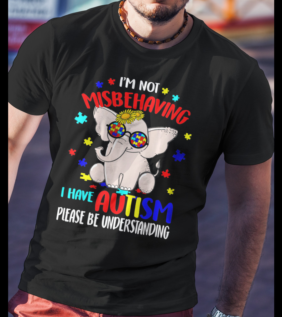 I'm Not Misbehaving I Have Autism Please Be Understanding Elephant Peace Autism Awareness T-Shirt