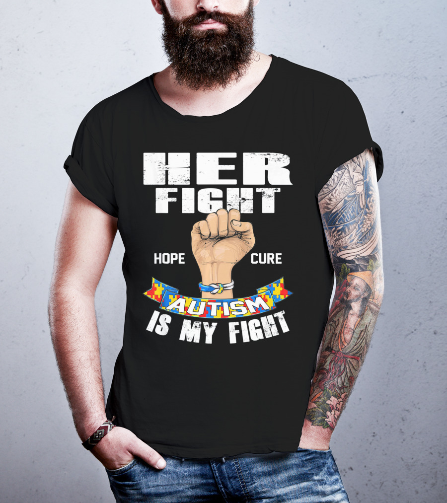 Her Fight Hope Cure Autism Is My Fight T-Shirt