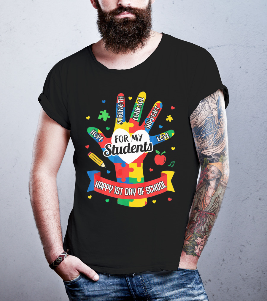 For My Students Hope Strength Courage Support Love Happy 1st Day Of School T-Shirt