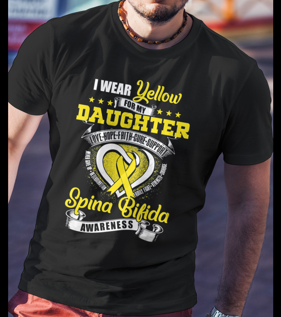 I Wear Yellow For My Daughter Love Hope Faith Cure Support Spina Bifida Awareness T-Shirt