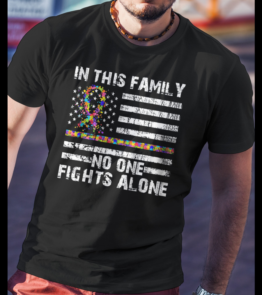 In This Family No One Fights Alone Autism Awareness Puzzle Ribbon Flag T-Shirt