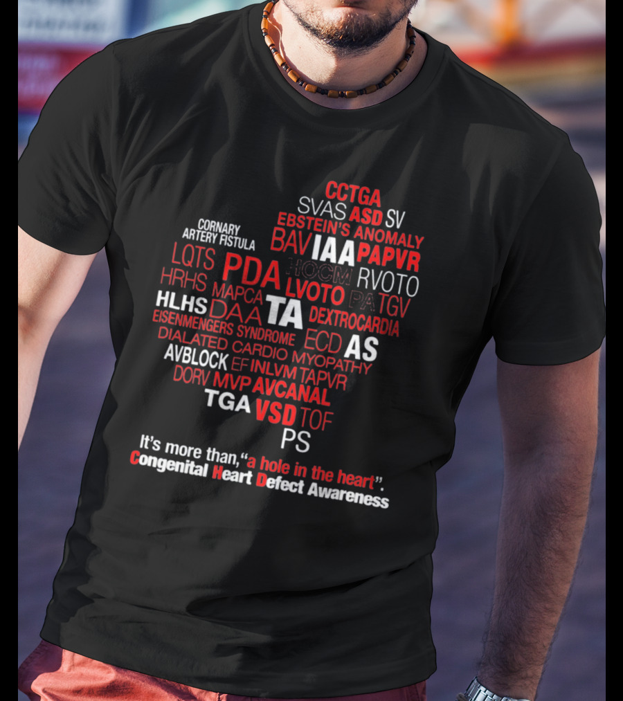 Congenital Heart Defect Awareness CCTGA Ebstein's Anomaly Dextrocardia Eisenmenger's Syndrome Dilated Cardiomyopathy VSD It's More Than A Hole In The Heart T-Shirt
