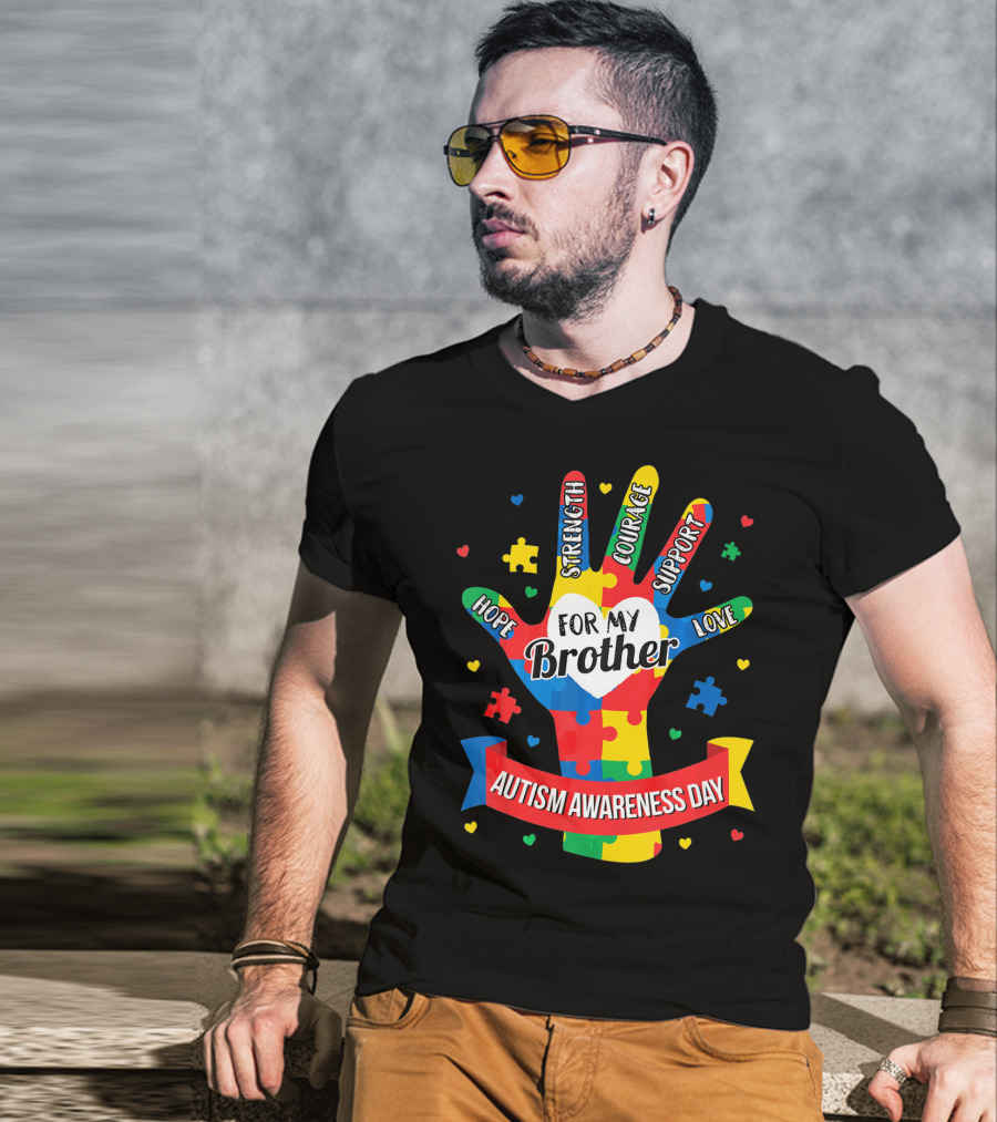 Autism Awareness Day Hope Strength Courage Support Love For My Brother T-Shirt