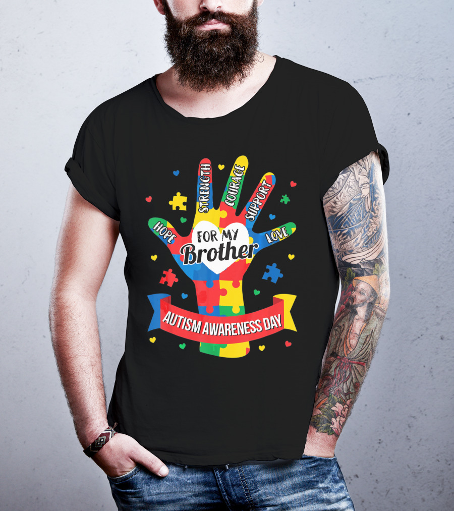 Autism Awareness Day Hope Strength Courage Support Love For My Brother T-Shirt
