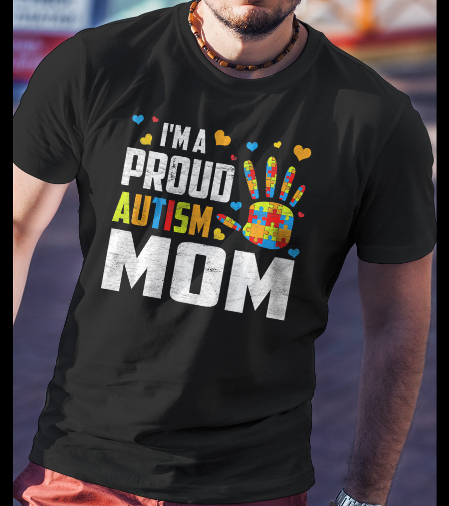 I'm A Proud Autism Mom Autism Awareness Puzzle Hand Hearts T-Shirt
