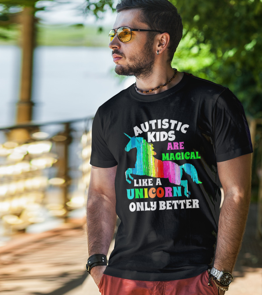 Autistic Kids Are Magical Like A Unicorn Only Better T-Shirt