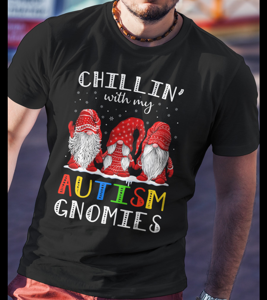 Chillin' With My Autism Gnomies Autism T-Shirt
