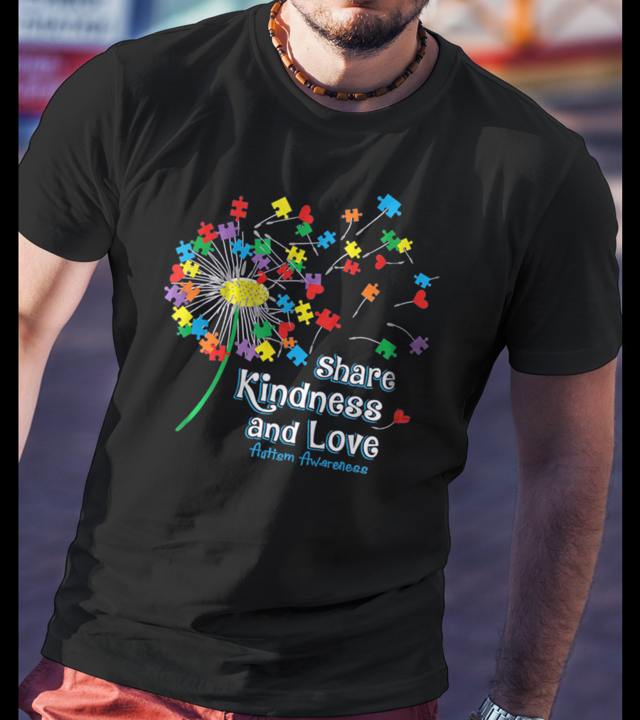 Share Kindness And Love Puzzle Heart Dandelion Autism Awareness T-Shirt