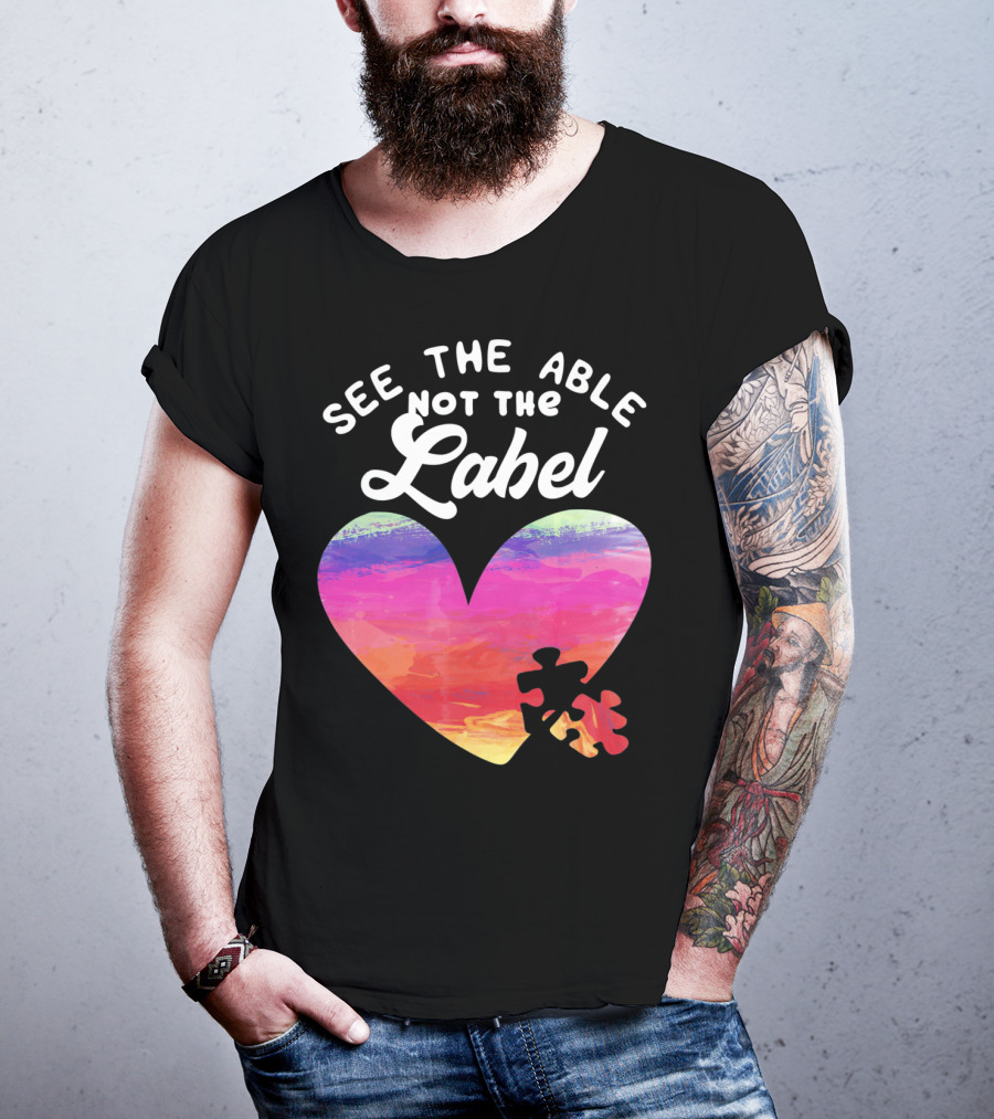See The Able Not The Label Heart Autism Awareness T-Shirt
