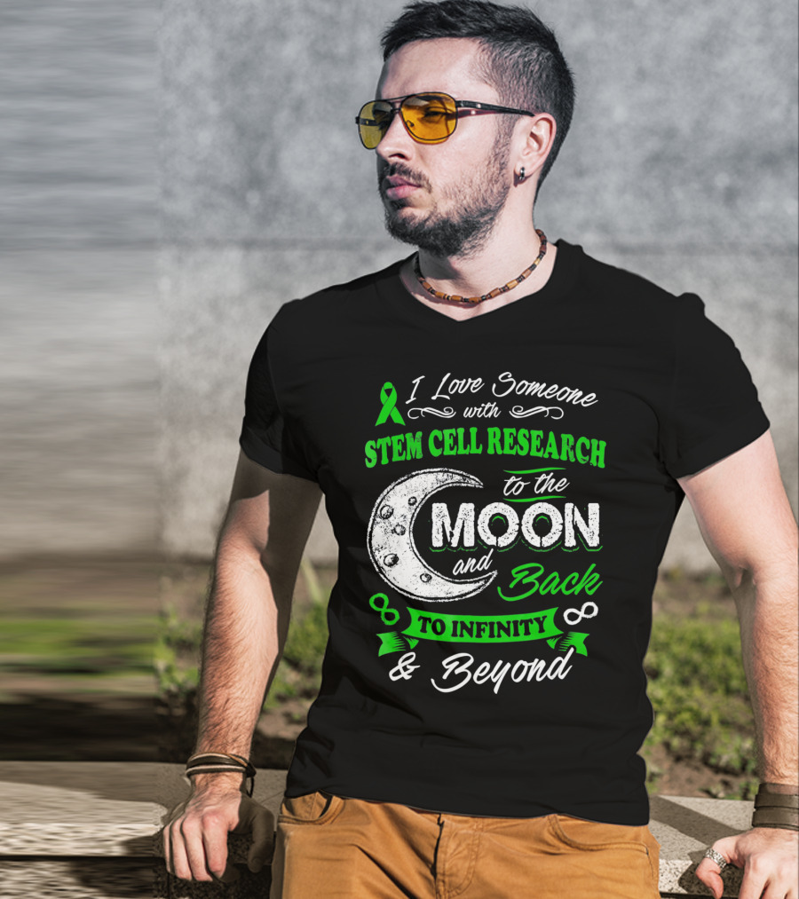 I Love Someone With Stem Cell Research To The Moon And Back To Infinity And Beyond T-Shirt