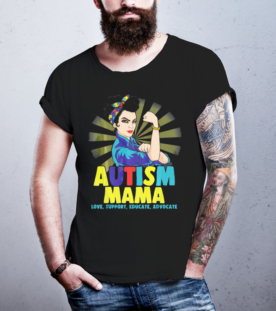 AUTISM MAMA Love Support Educate Advocate Strong T-Shirt