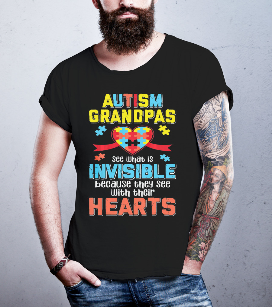 Autism Grandpas See What Is Invisible Because They See With Their Hearts T-Shirt