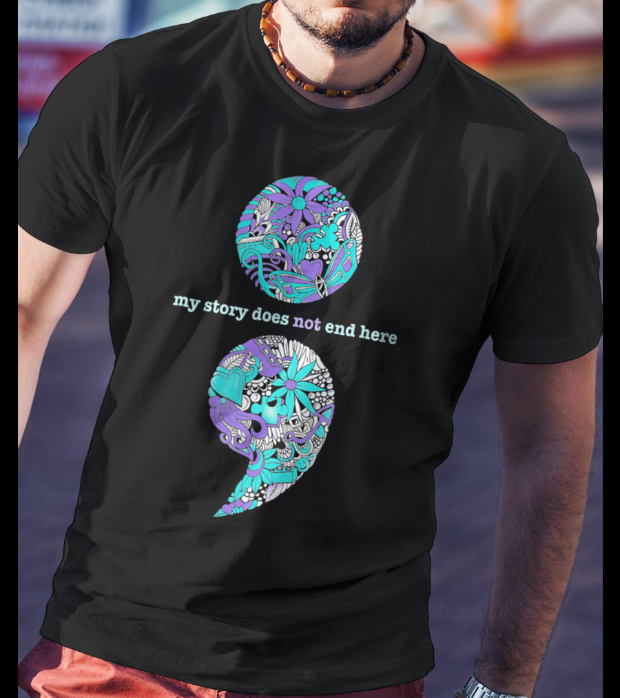Suicide Prevention And Depression Awareness My Story Does Not End Here T-Shirt