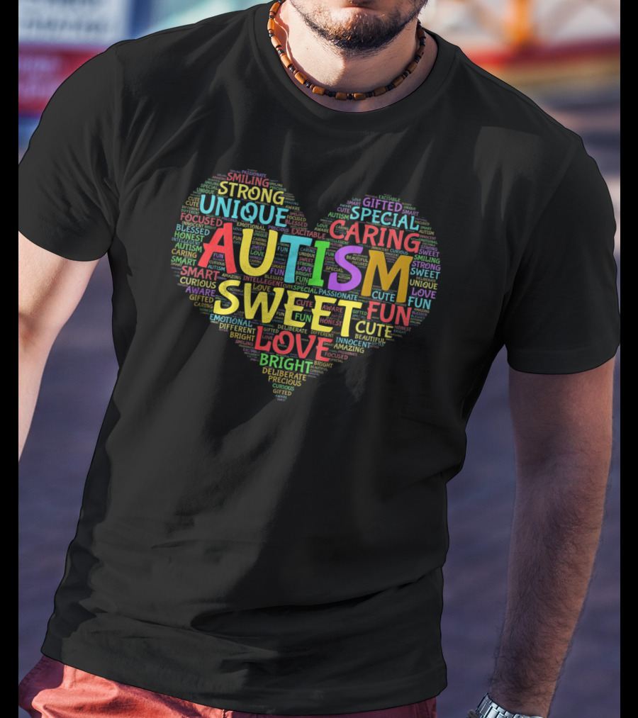 Autism Heart Sweet Love Autism Awareness Unique Fun Gifted Strong Caring T-Shirt