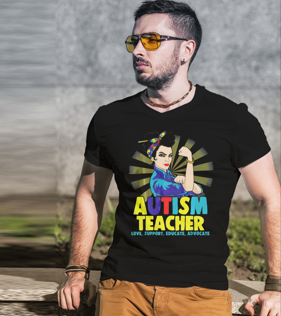Autism Teacher Love Support Educate Advocate T-Shirt