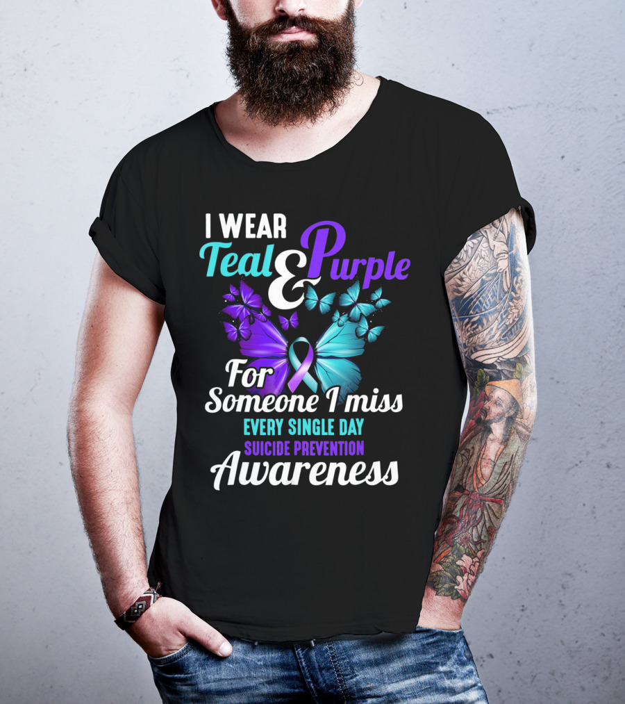 I Wear Teal And Purple For Someone I Miss Every Single Day Suicide Prevention Awareness T-Shirt