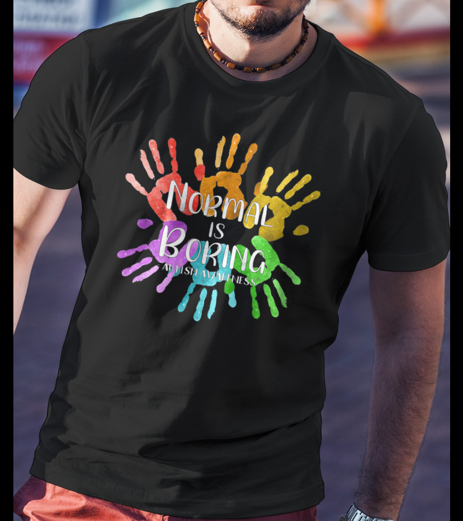 Autism Awareness Normal Is Boring Rainbow Handprints T-Shirt