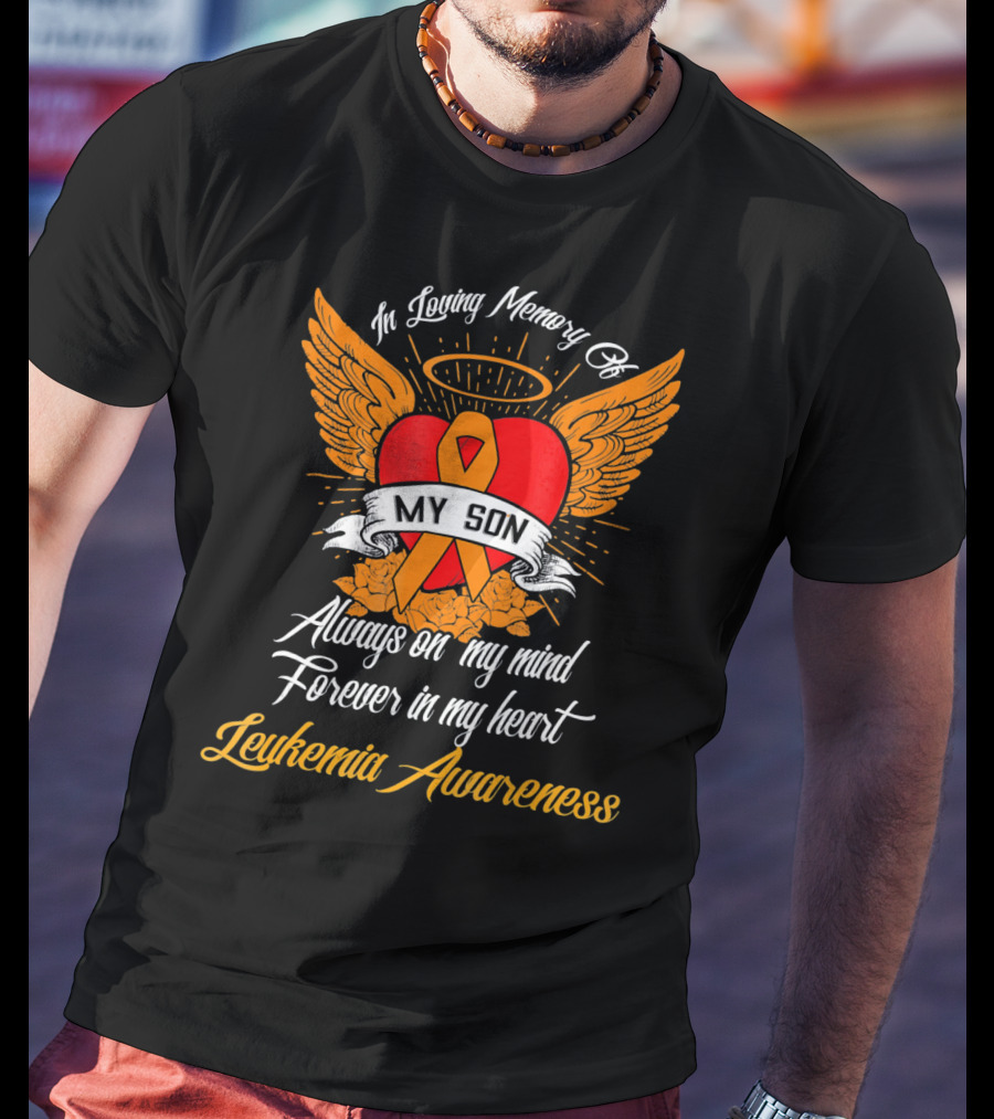 In Loving Memory Of My Son Always On My Mind Forever In My Heart Leukemia Awareness T-Shirt