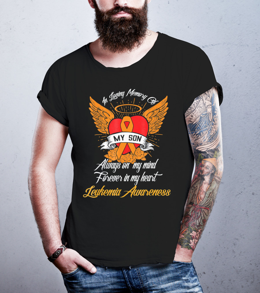 In Loving Memory Of My Son Always On My Mind Forever In My Heart Leukemia Awareness T-Shirt