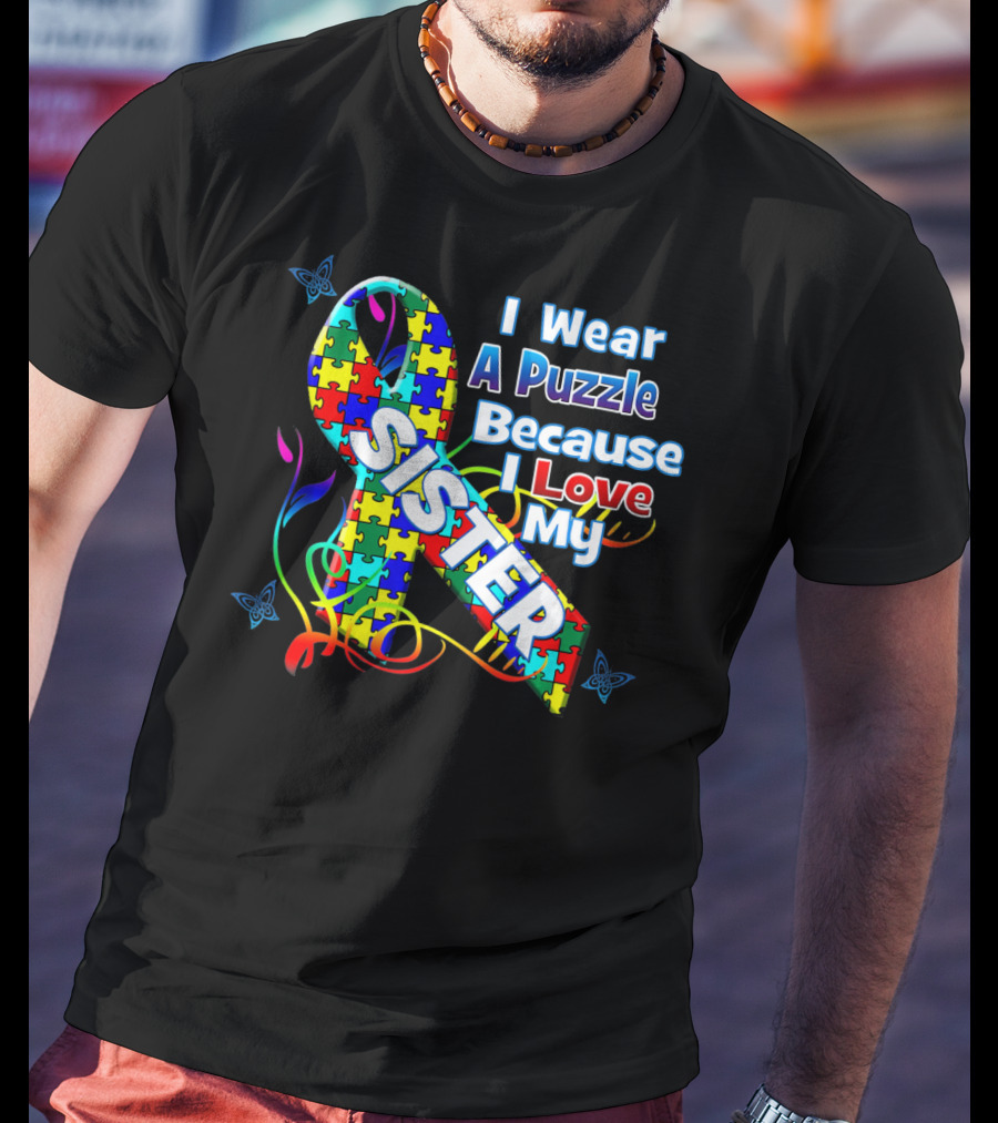 I Wear A Puzzle Because I Love My Sister Autism Awareness T-Shirt