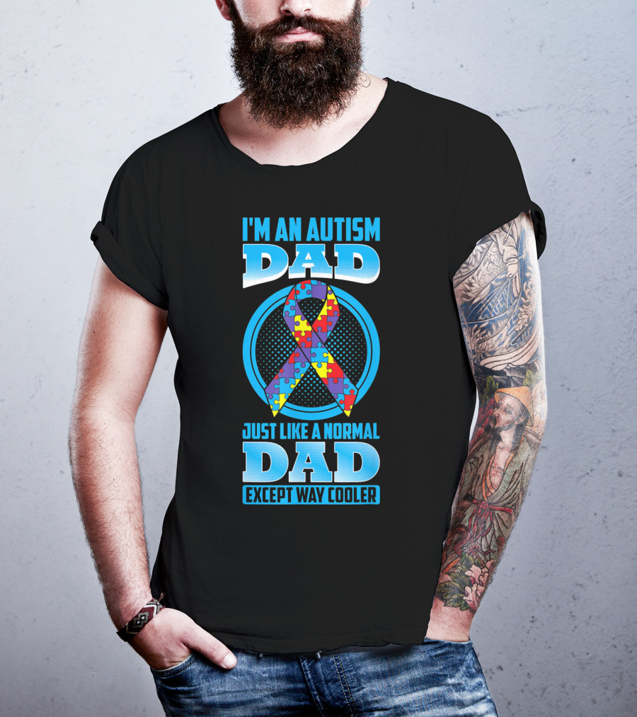 I'm An Autism Dad Puzzle Ribbon Just Like A Normal Dad Except Way Cooler T-Shirt