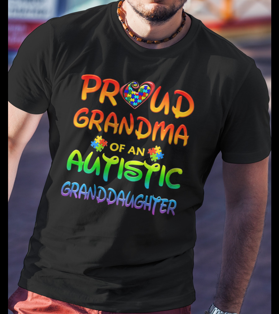 Proud Grandma Of An Autistic Granddaughter Autism Awareness T-Shirt