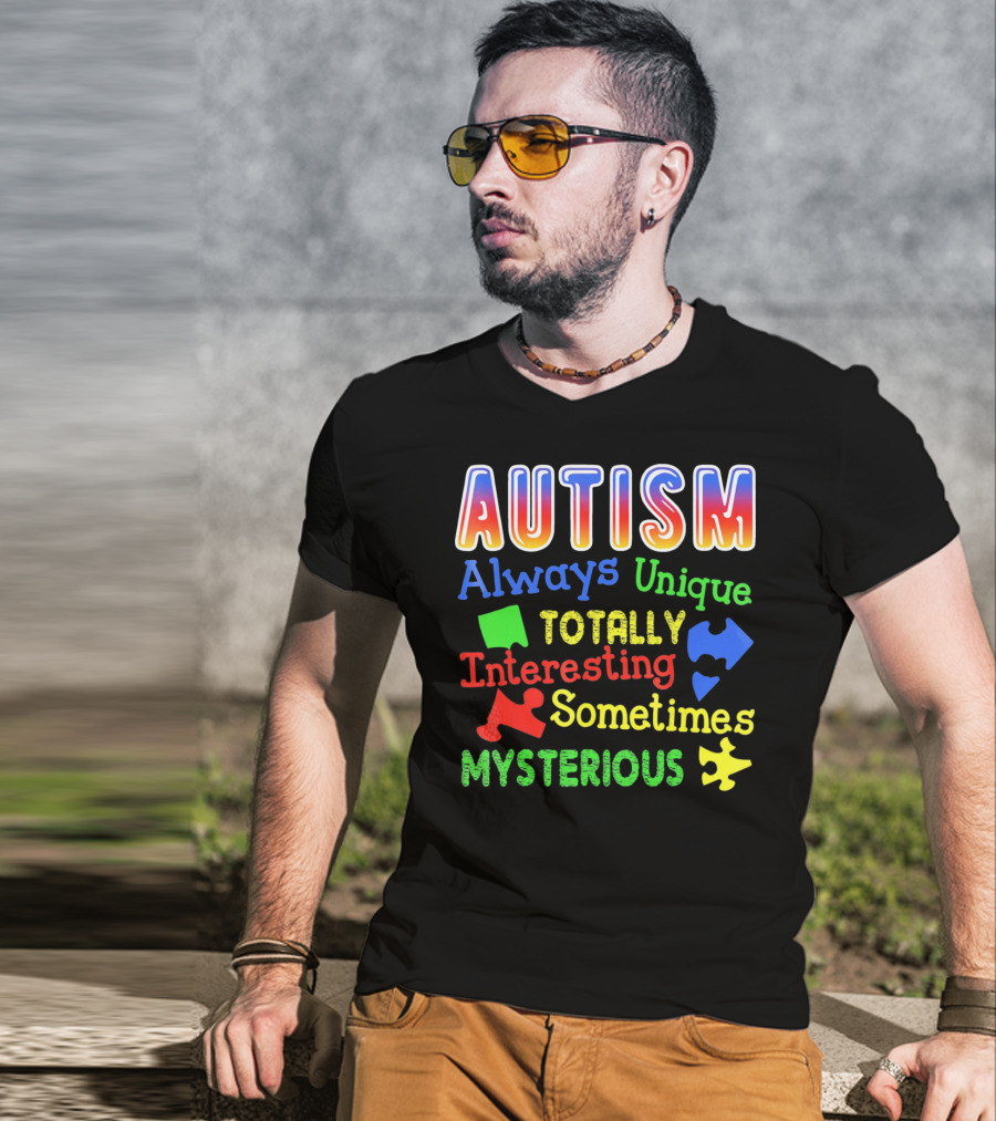 Autism Always Unique Totally Interesting Sometimes Mysterious T-Shirt