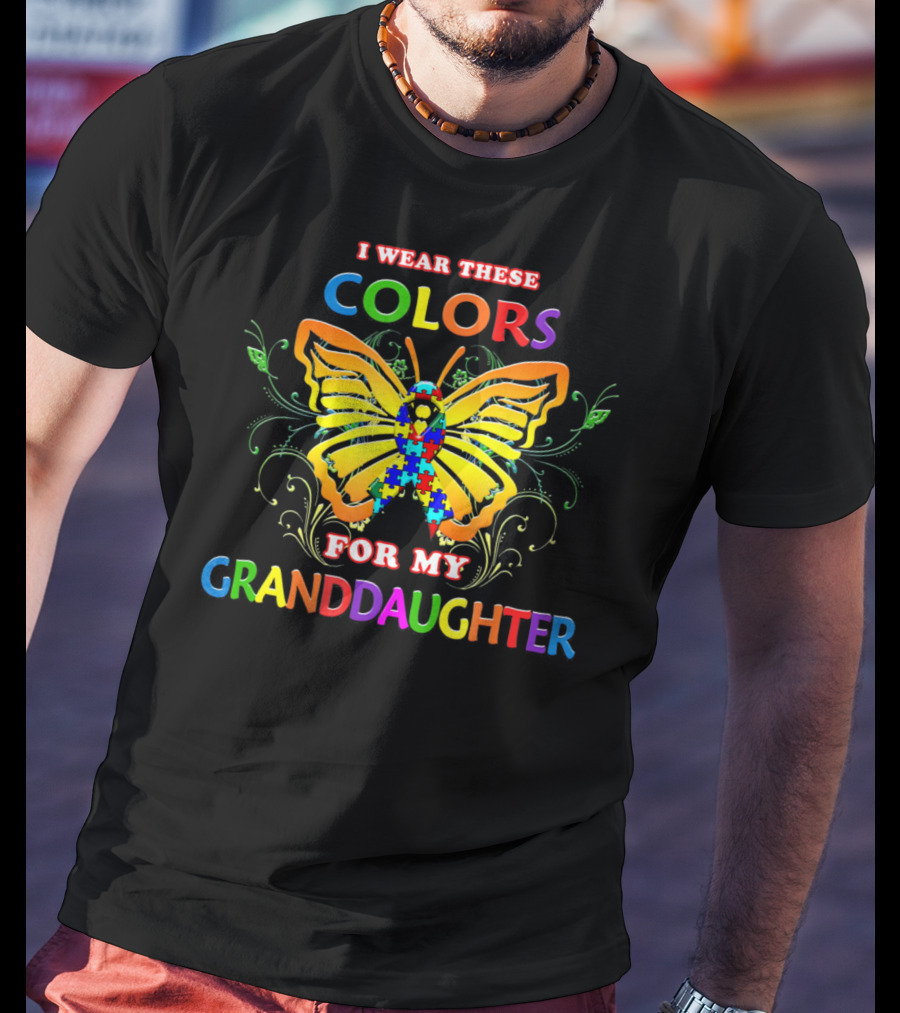 I Wear These Colors For My Granddaughter Autism Awareness Colors Autistic T-Shirt