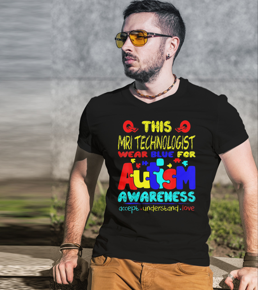 This MRI Technologist Wear Blue For Autism Awareness Accept Understand Love T-Shirt