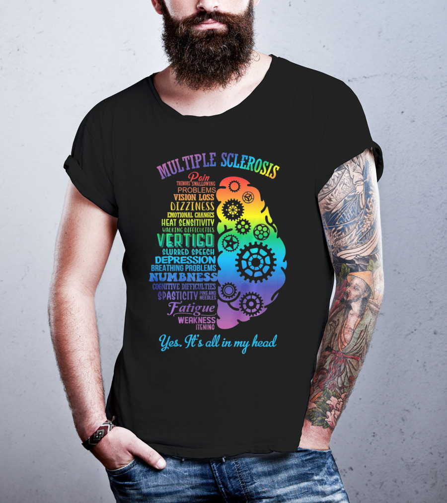 Multiple Sclerosis Awareness Yes It's All In My Head Pain Vision Loss Dizziness Numbness Fatigue T-Shirt