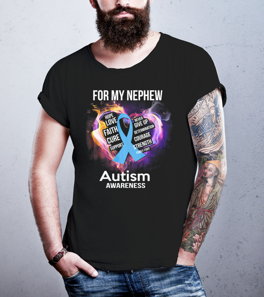For My Nephew Autism Awareness Hope Love Faith Cure Support Courage Strength T-Shirt
