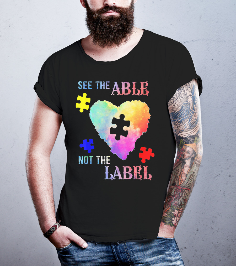 See The Able Not The Label Heart Autism Puzzle Pieces T-Shirt