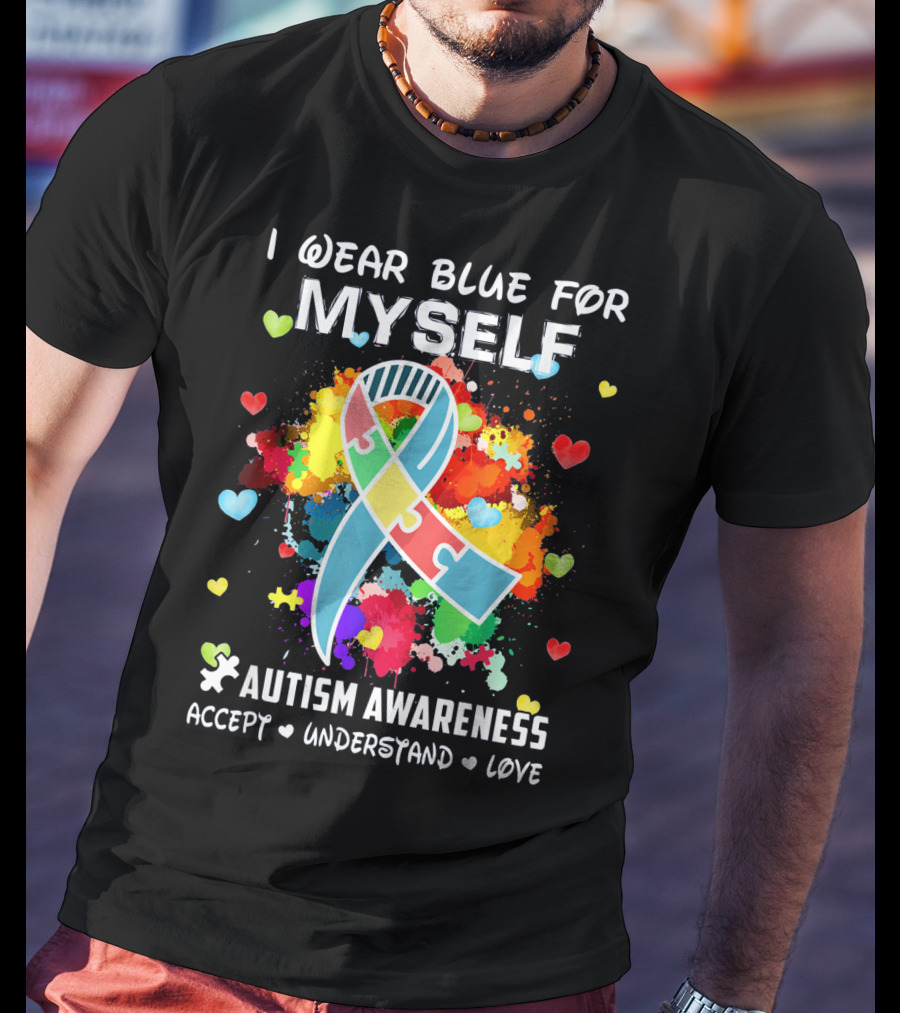 I Wear Blue For Myself Autism Awareness Accept Understand Love Puzzle T-Shirt