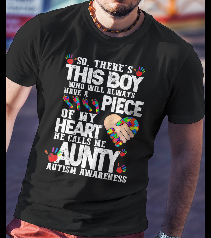 There's This Boy Who Will Always Have A Piece Of My Heart He Calls Me Aunty Autism Awareness T-Shirt