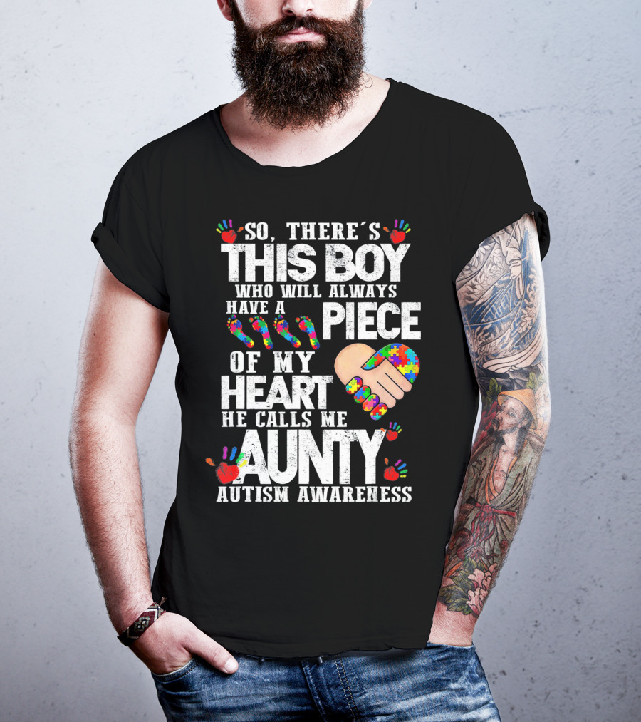 There's This Boy Who Will Always Have A Piece Of My Heart He Calls Me Aunty Autism Awareness T-Shirt