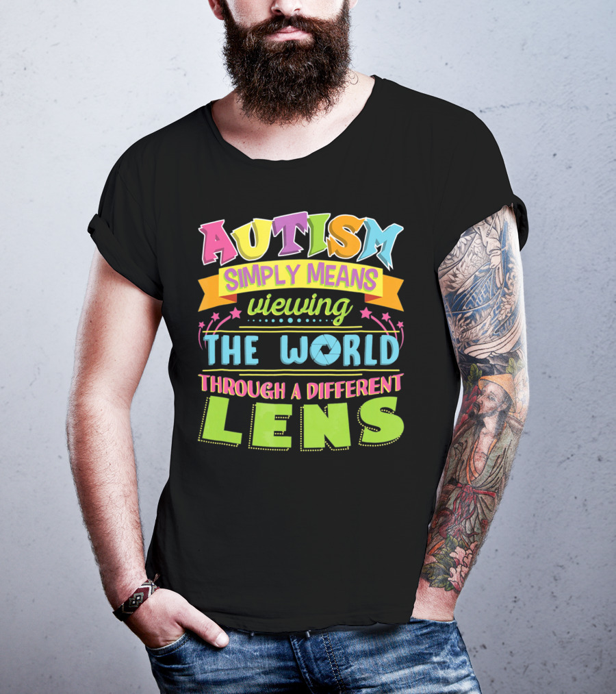 Autism Simply Means Viewing The World Through A Different Lens T-Shirt
