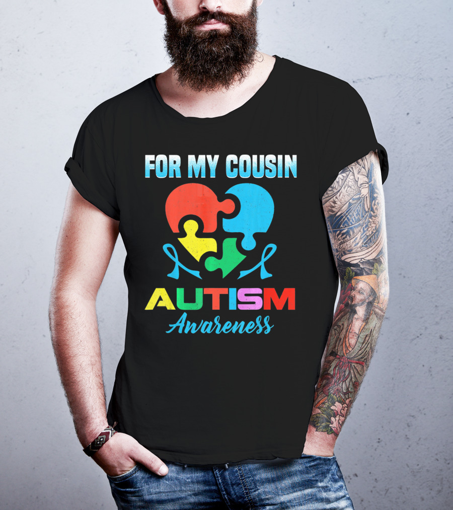 For My Cousin Autism Awareness Puzzle Heart Ribbons T-Shirt