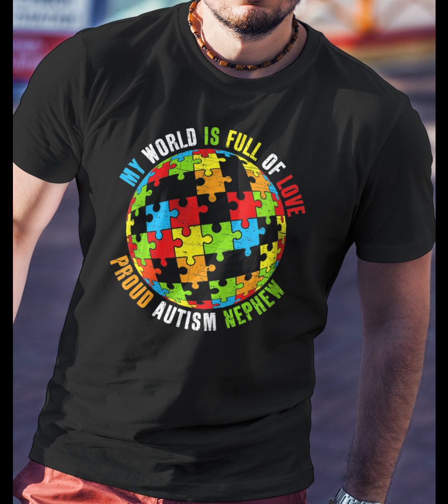 My World Is Full Of Love Proud Autism Nephew T-Shirt