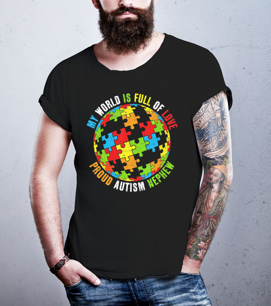 My World Is Full Of Love Proud Autism Nephew T-Shirt