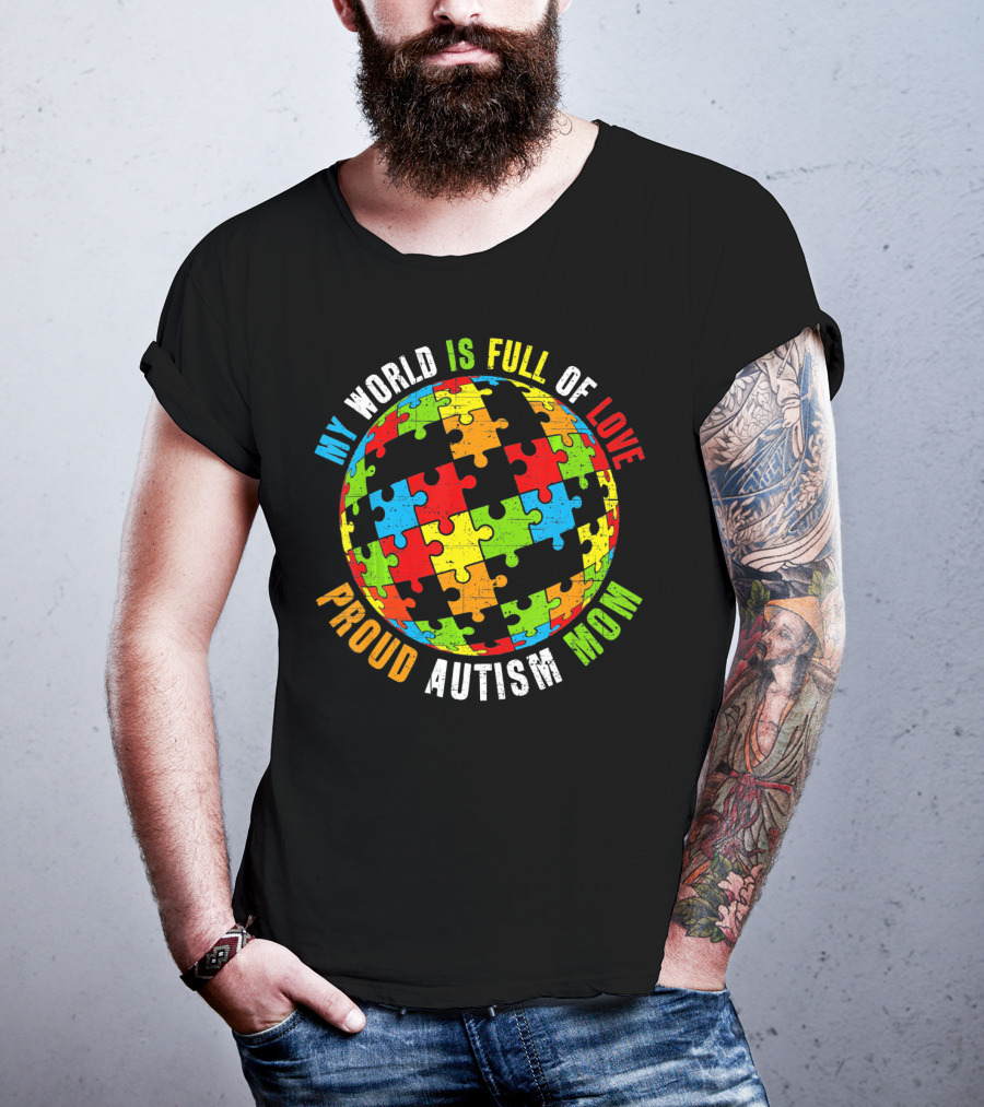 Proud Autism Mom My World Is Full Of Love Puzzle World T-Shirt
