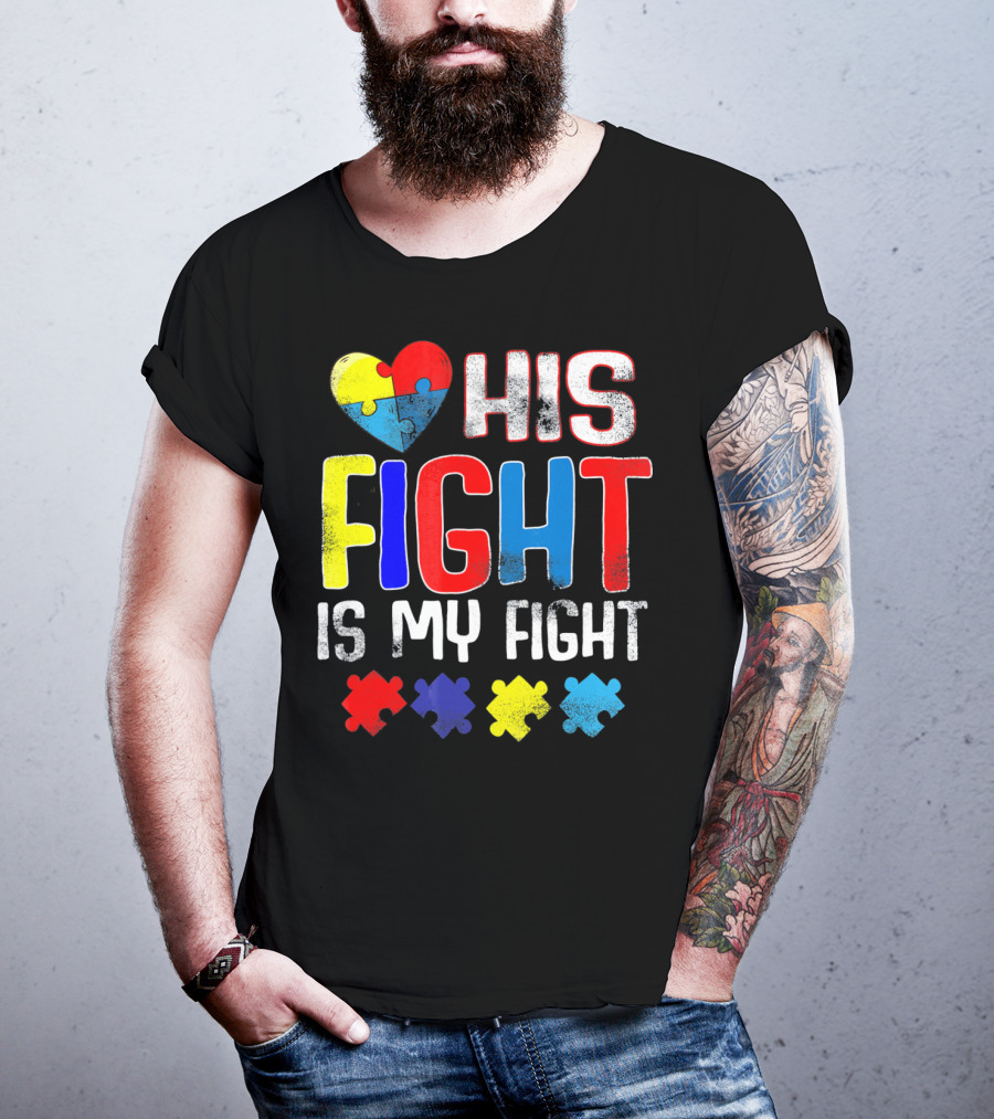 His Fight Is My Fight Autism Awareness Heart And Puzzle Pieces T-Shirt