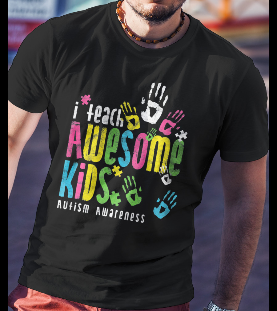 I Teach Awesome Kids Autism Awareness Colorful Handprints T-Shirt