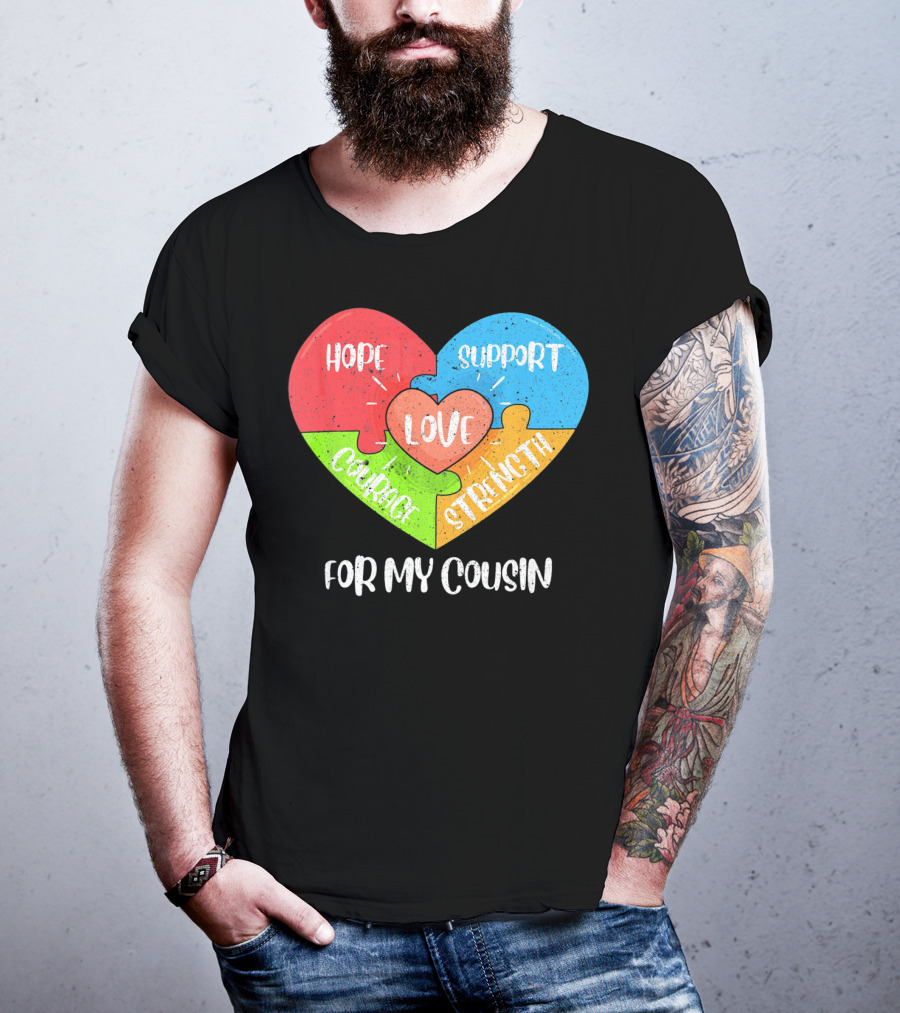 Hope Support Love Courage Strength For My Cousin Autism Awareness T-Shirt