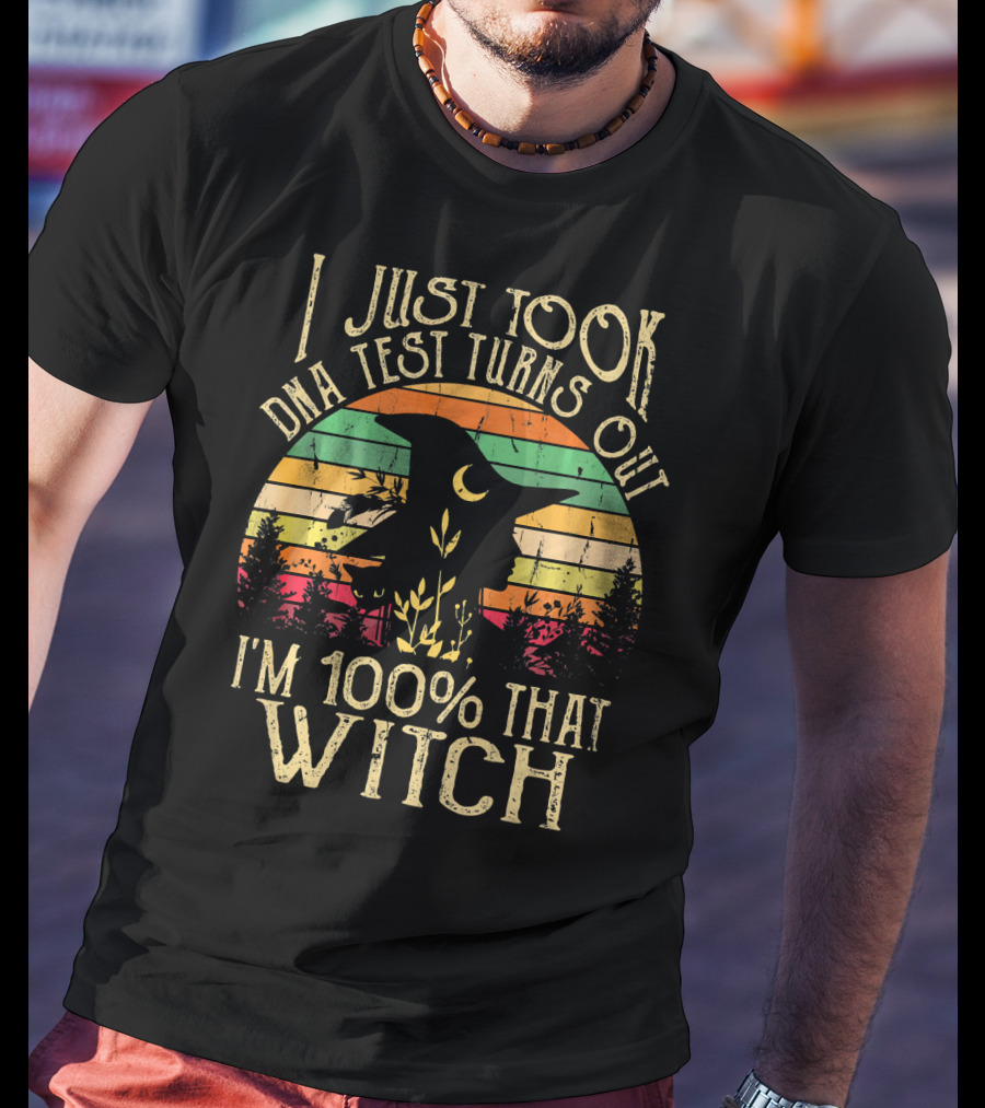 I Just Took A Dna Test Turns Out I'm 100% That Witch Retro Sunset Witch T-Shirt