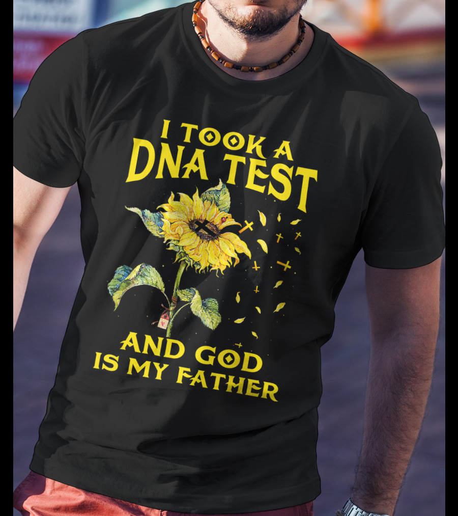 I Took A DNA Test And God Is My Father Sunflower With Crosses T-Shirt