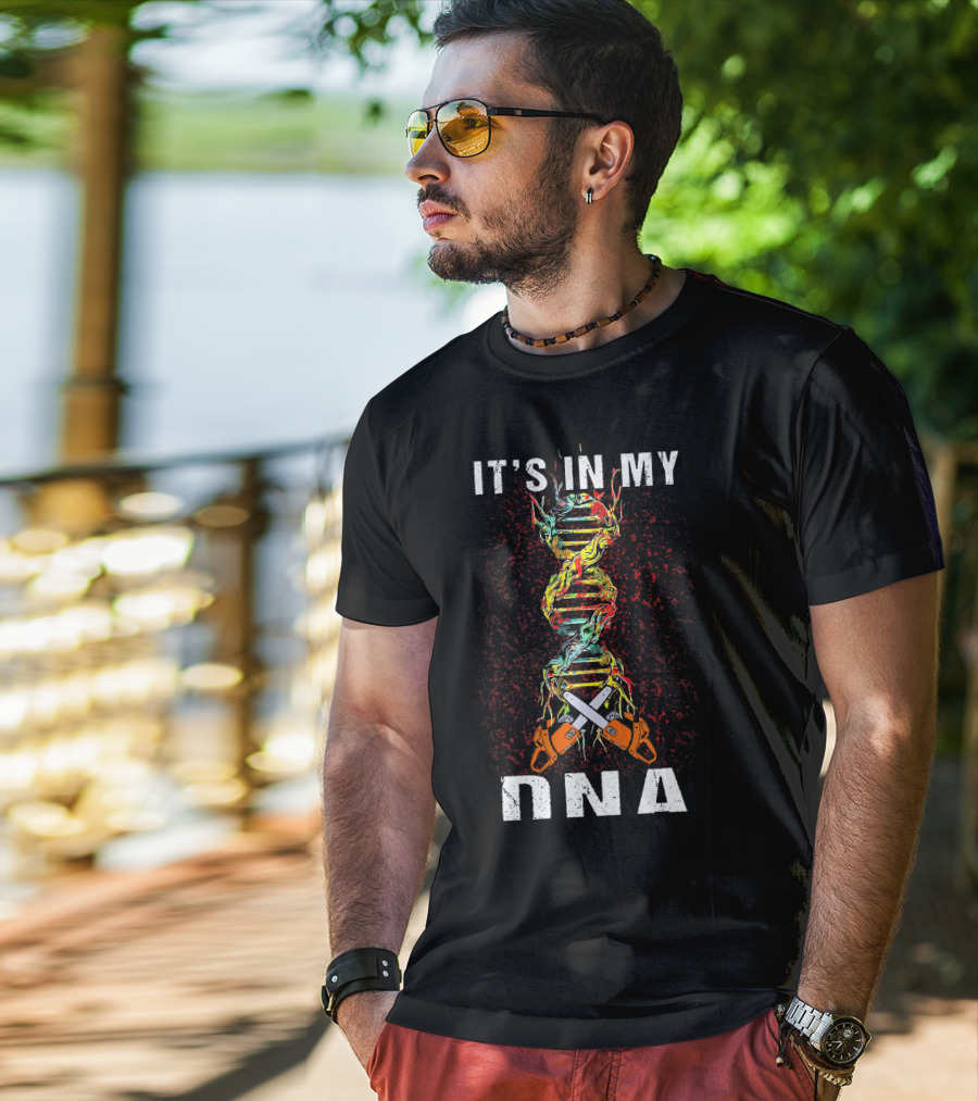 IT'S IN MY DNA Tree Climber Arb Chainsaws T-Shirt