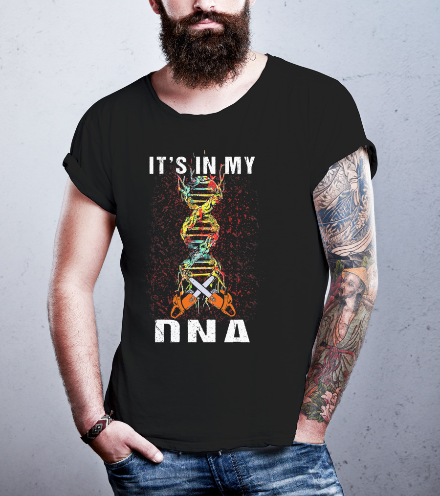 IT'S IN MY DNA Tree Climber Arb Chainsaws T-Shirt