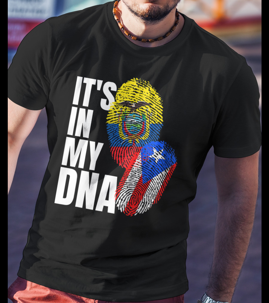 IT'S IN MY DNA Ecuadorian And Puerto Rican Flag Mix T-Shirt