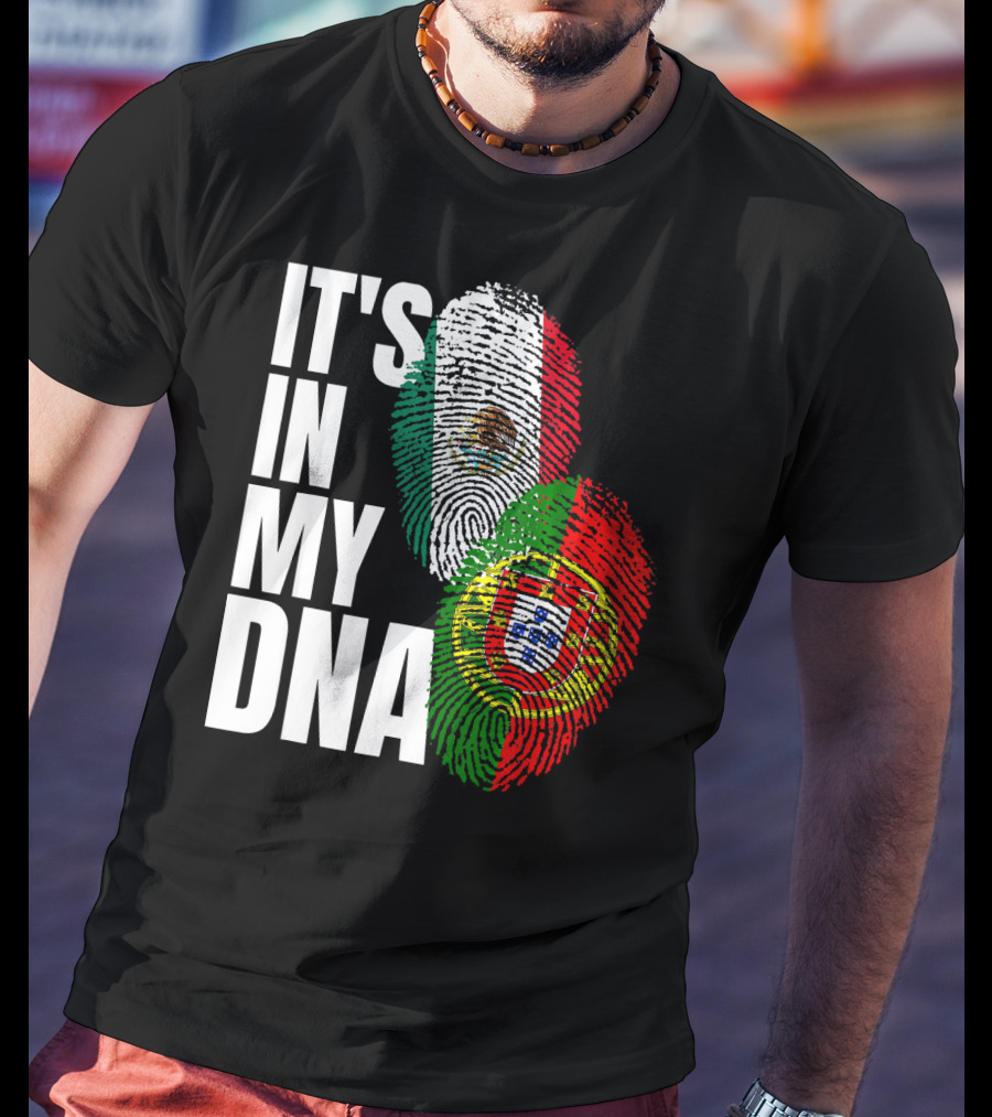 IT'S IN MY DNA Portuguese Mexican Fingerprint Flags T-Shirt