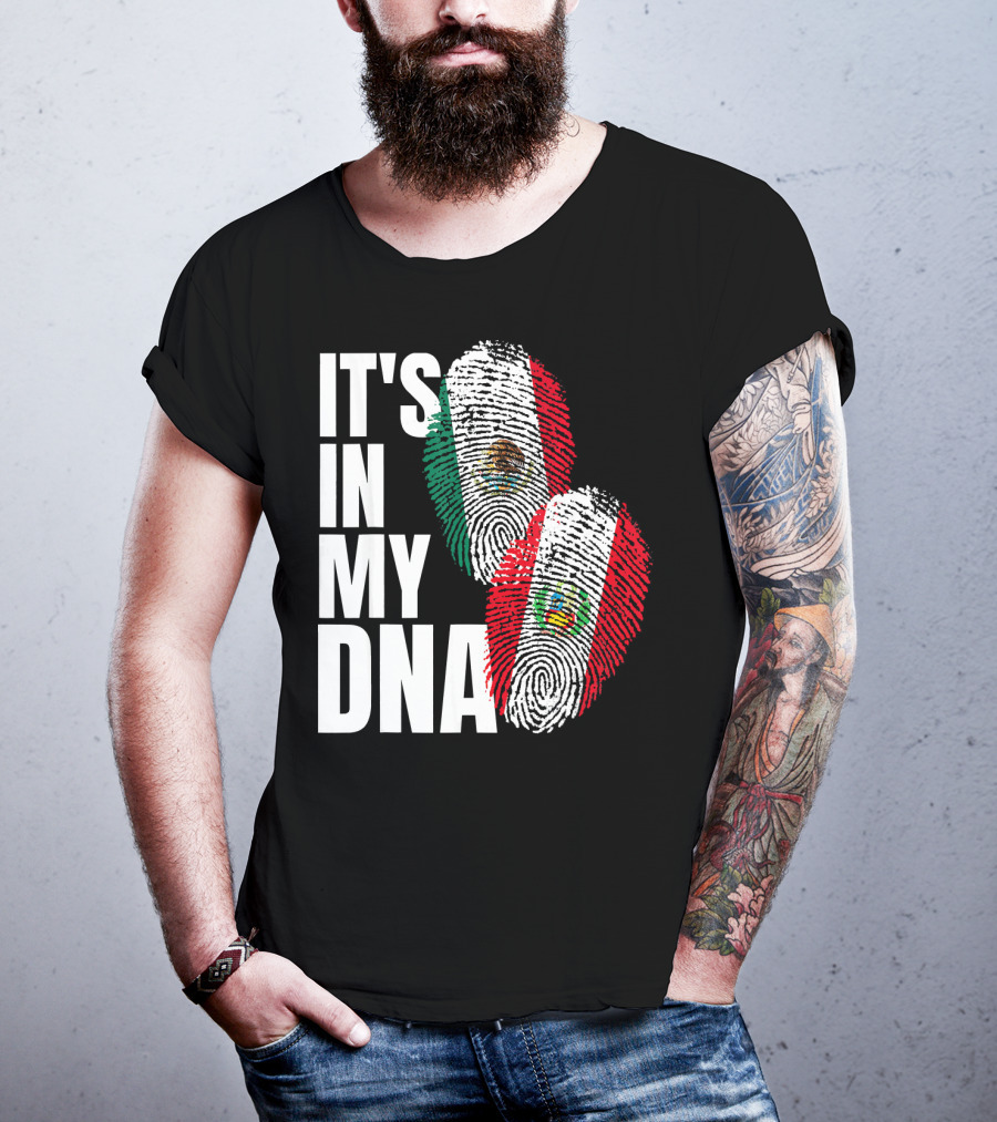 IT'S IN MY DNA Mexican And Peruvian Heritage T-Shirt